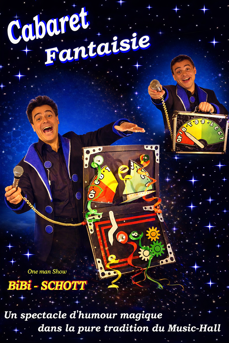le cabaret fantaisie de BiBi - SCHOTT un grand show d'humour magique pour toute la famille